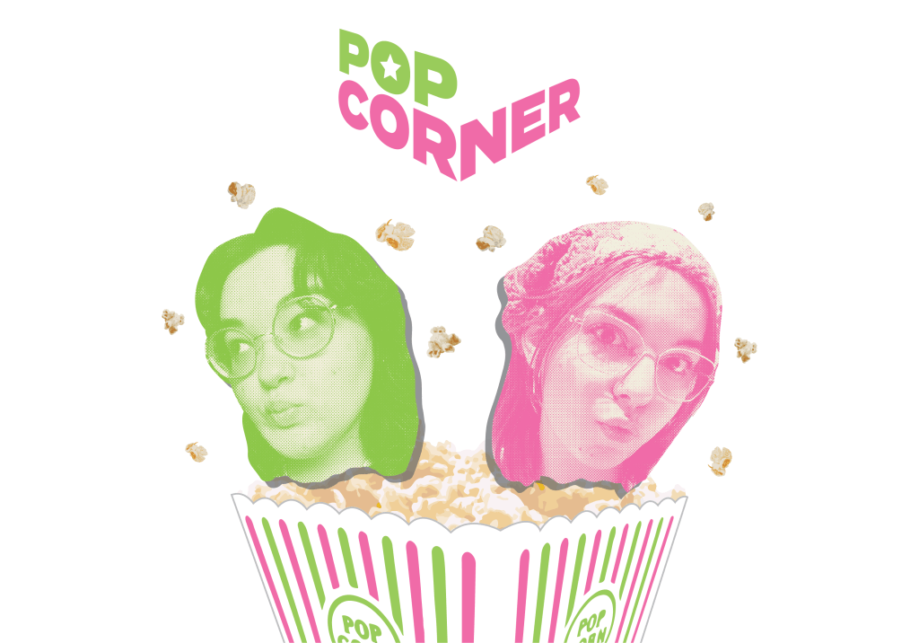 Podcast > PopCorner: Your hub for all things pop&nbsp;culture